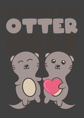 YOU ARE MY OTTER HALF