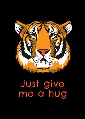 Funny Tiger Give Me A Hug