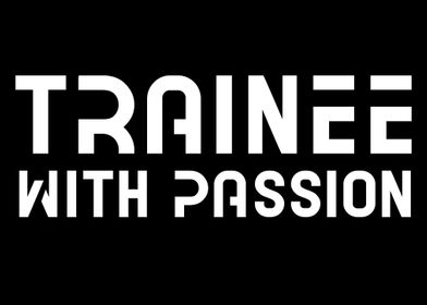 Trainee with passion