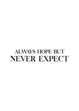 Always Hope Never Expect