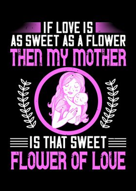 Mom is flower of love