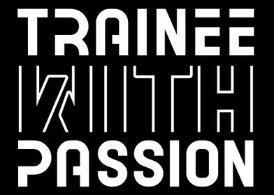 Trainee with passion