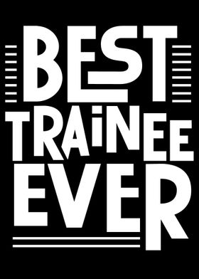 Best Trainee Ever