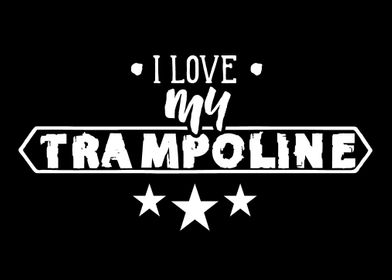 I love my Trampoline