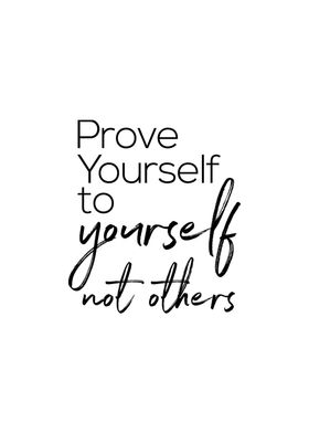 Prove Yourself to Yourself