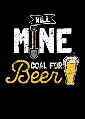 Will Mine Coal Fore Beer