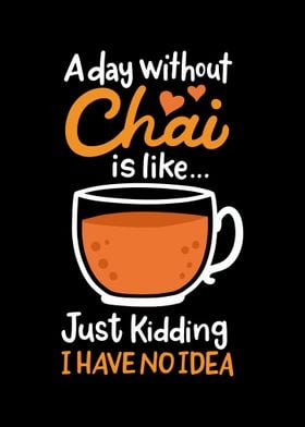 A Day Without Chai Is Like