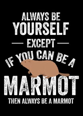 Be A Marmot Marmot Marmot 