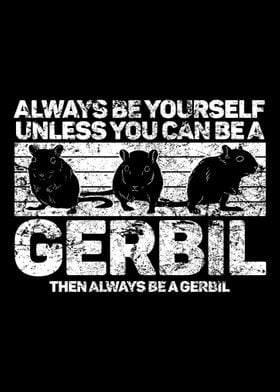 Gerbil Always Be Yourself 