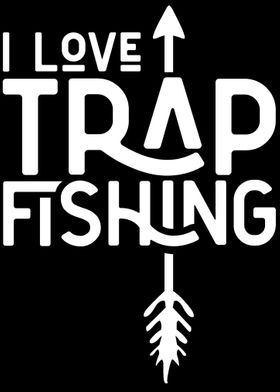 I love Trap Fishing