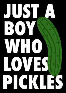 Just A Boy Who Loves Pickl