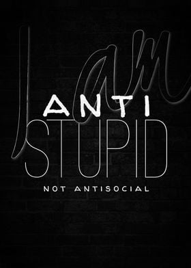 Antistupid not antisocial