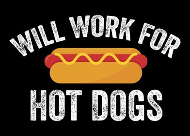 Will Work For Hot Dogs Hot