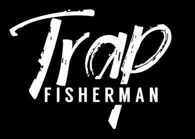 Trap Fisherman