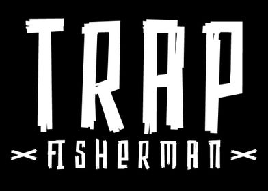 Trap Fisherman