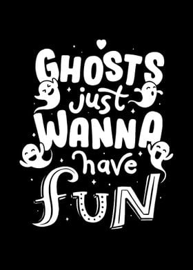 Ghosts just wanna have fun