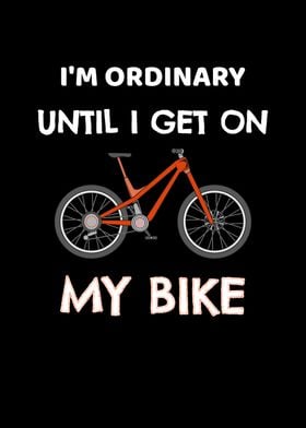 Ordinary Until On My Bike