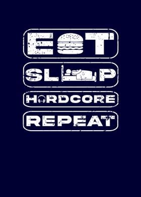 Eat Sleep Hardcore Repeat