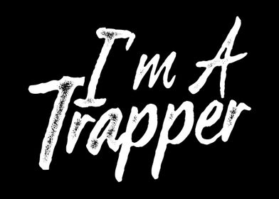 Im a Trapper