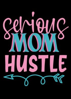 serious mom hustle