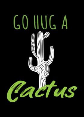 Go Hug A Cactus