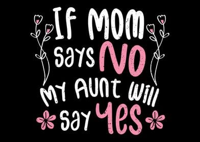 If Mom Says No My Aunt Wil