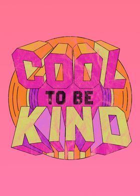 Cool To Be Kind