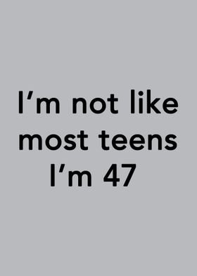 Im Not Like Most Teens