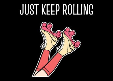 Just Keep Rolling Ice Skat