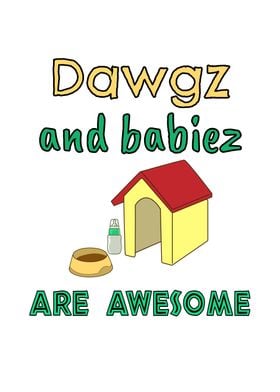 Dawgz And Babiez Awesome