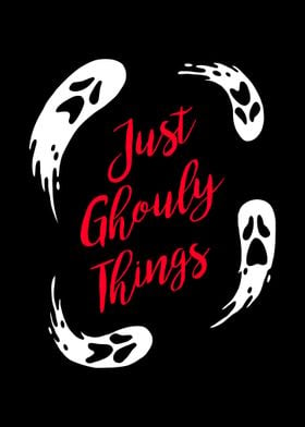 Just Ghouly Things