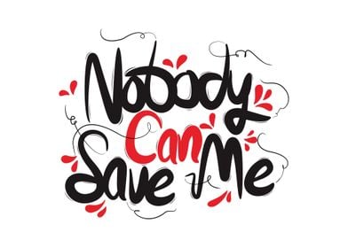 Nobody Can Save Me