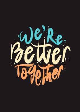 Were Better Together