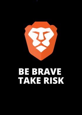 Be Brave Take Risk