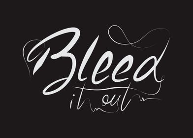 Bleed It Out