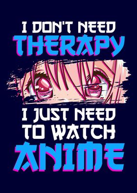 Dont need Therapy Anime