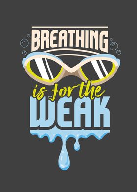 Breathing Is For The Weak