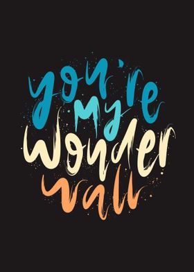 You Are My Wonderwall