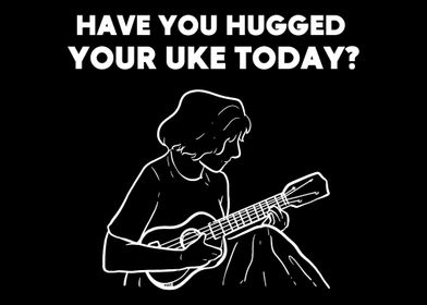 Hugged your Uke Singer and
