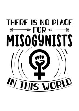 No place for misogynists