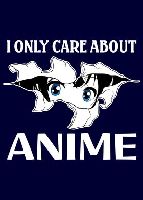 I only care about Anime
