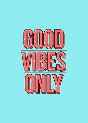 good vibes only