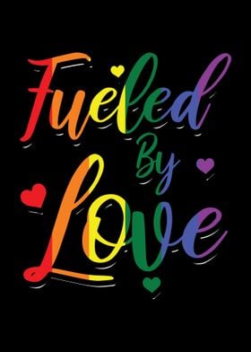 Fueled by love  LGBT Gift