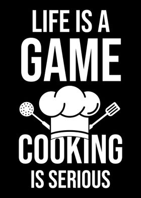 Life Is A Game Cooking Is 