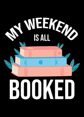 My Weekend Is All Booked R