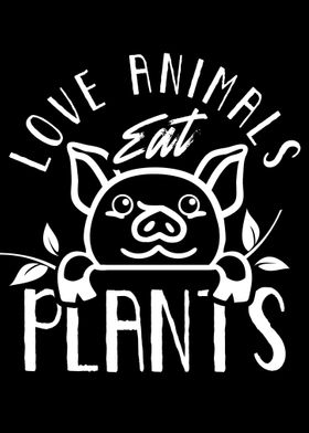 Love Animals Eat Plants