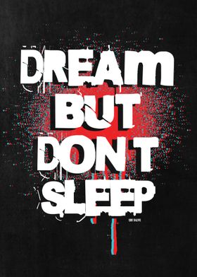 Dream but Dont Sleep Motto