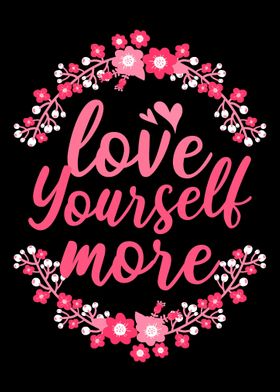 Love Yourself More Pro Lif