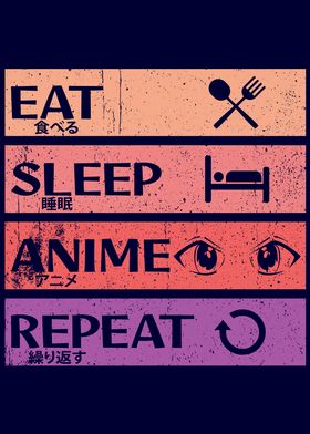 EAT SLEEP ANIME REPEAT