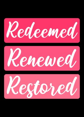 Redeemed Renewed Restored 